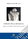 Nomade tra la bellezza. Viaggio per musei, mostre e siti all'alba del terzo millennio libro