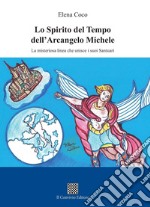 Lo spirito del tempo dell'Arcangelo Michele. La misteriosa linea che unisce i suoi santuari libro