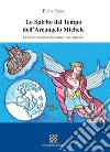 Lo spirito del tempo dell'Arcangelo Michele. La misteriosa linea che unisce i suoi santuari libro