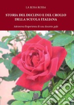 Storia del declino e del crollo della scuola italiana. Attraverso l'esperienza di una docente «gufo» libro