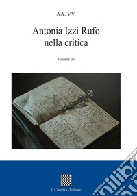 Antonia Izzi Rufo nella critica. Vol. 3 libro