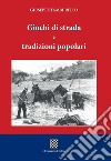 Giochi di strada e tradizioni popolari libro di Tamburello Giuseppe