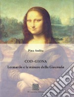 Cod-Giona. Leonardo e le misure della Gioconda libro