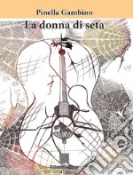 La donna di seta libro