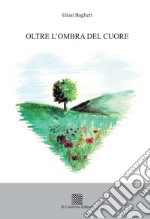 Oltre l'ombra del cuore libro