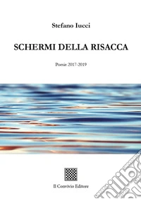 Schermi della risacca (Poesie 2017-2019)