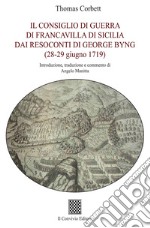 Il Consiglio di guerra di Francavilla di Sicilia dai resoconti di George Byng (28-29 giugno 1719) libro