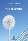 A ciel sereno libro di Cammarano Pasqualina