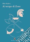 Al tempo di Zeus libro di Bullara Pino