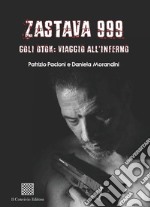 Zastava 999. Goli Otok: viaggio all'inferno libro