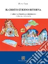 Il Cristo eterno ritorna. Il mistero di Shambhala la Risplendente tra Oriente ed Occidente libro