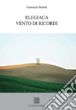 Elegiaca vento di ricordi libro