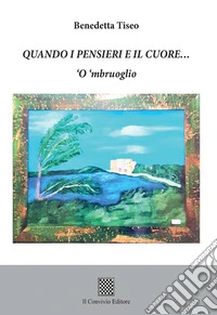 Quando i pensieri e il cuore... 'O 'mbruoglio libro