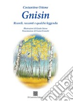 Gnisin. Ricordi, racconti e qualche leggenda libro