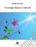 L'energia buona ci salverà