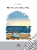 Mentre guardi il mare libro