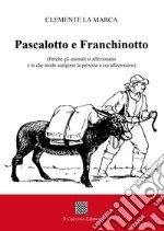 Pascalotto e Franchinotto. (Perché gli animali si affezionano e in che modo scelgono la persona a cui affezionarsi)