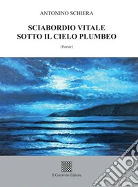 Sciabordio vitale sotto il cielo plumbeo libro