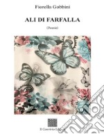 Ali di farfalla. (Poesie) libro