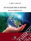 In viaggio per il mondo. Racconti itineranti libro di Brasili Fiorella