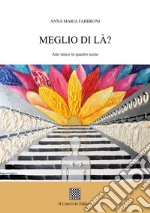 Meglio di là? (Atto unico in quattro scene)