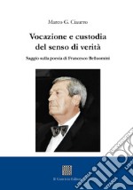 Vocazione e custodia del senso di verità. Saggio sulla poesia di Francesco Belluomini libro