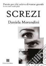 Screzi. Poesie per chi voleva diventar grande (e ora non vuole più)