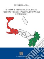 Il vero, il verosimile e il falso nei loro risvolti politici, economici e pandemici libro