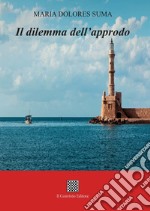 Il dilemma dell'approdo libro