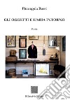 Gli oggetti e l'aria intorno libro di Rossi Pierangela