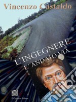 L'ingegnere è andato via libro