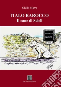 Italo Barocco. Il cane di Scicli libro