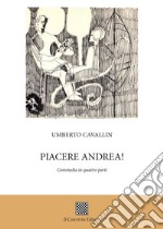 Piacere Andrea! (Commedia in quattro parti) libro