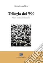 Trilogia del '900. Teatro storico-documentario libro