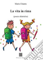 La vita in rima (poesie didattiche) libro