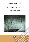 Taglio-The cut libro di Pasquini Matteo