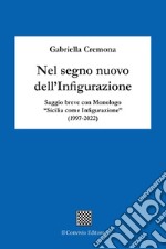 Nel segno nuovo dell'infigurazione. Saggio breve con monologo «Sicilia come infigurazione» (1997-2022)