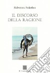 Il discorso della ragione libro di Solarino Salvatore