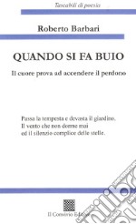 Quando si fa buio. Il cuore prova ad accendere il perdono libro