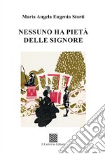 Nessuno ha pietà delle signore