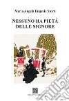 Nessuno ha pietà delle signore libro