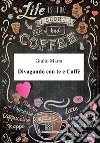 Divagando con te e caffè libro