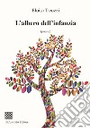 L'albero dell'infanzia libro di Ticozzi Eloisa