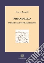 Pirandello padre di nuovi pirandellismi libro