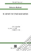 Il seme di uno sguardo libro