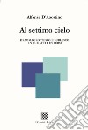 Al settimo cielo. Dramma grottesco e burlesco in due atti e in versi libro