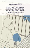 Fino all'ultima goccia di cuore (L'altra faccia della luna) libro