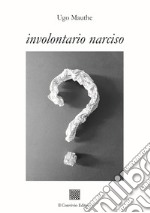 Involontario Narciso libro