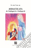 Miracolata. Da Medjugorje a Medjugorje libro di Dumano Fausta