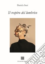 Il respiro del lombrico libro